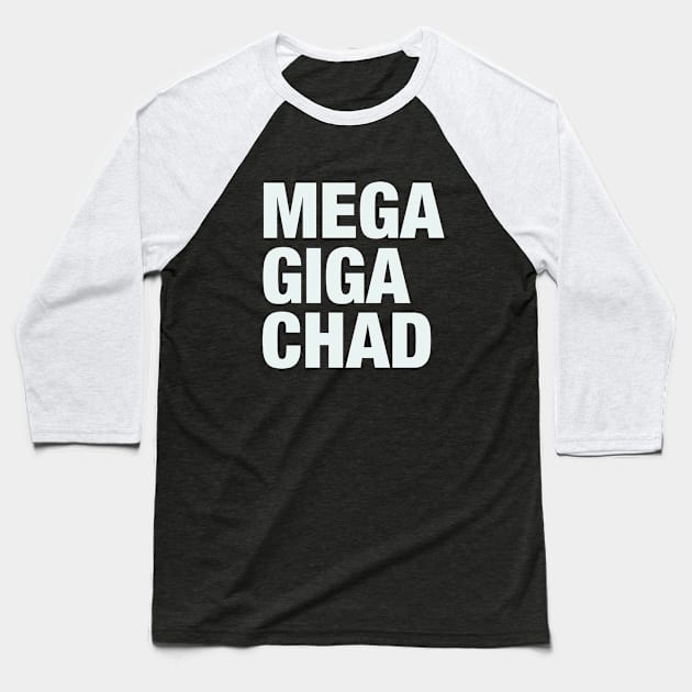 Mega Giga Chad Baseball T-Shirt by SillyQuotes